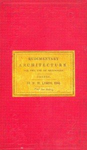 Rudimentary Architecture for the Use of Beginners: The Orders and Their Æsthetic Principles