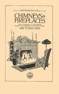 Chimneys & Fireplaces: They Contribute to the Health Comfort and Happiness of the Farm Family - How to Build Them