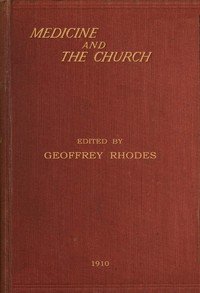 Medicine and the Church: Being a series of studies on the relationship between the practice of medicine and the church's ministry to the sick