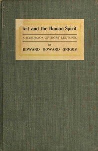Art and the human spirit : $b The meaning and relations of sculpture, painting, poetry and music