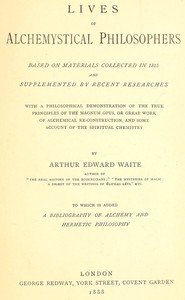 Lives of alchemystical philosophers: To which is added a bibliography of alchemy and hermetic philosophy