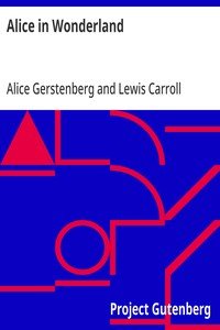 Alice in Wonderland: A Dramatization of Lewis Carroll's "Alice's Adventures in Wonderland" and "Through the Looking Glass"