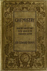 History of Chemistry, Volume 1 (of 2): From the earliest time to the middle of the nineteenth century