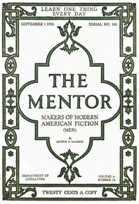 The Mentor: Makers of American Fiction, Vol. 6, Num. 14, Serial No. 162, September 1, 1918
