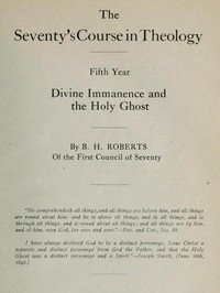 The Seventy's Course in Theology, Fifth Year: Divine Immanence and the Holy Ghost