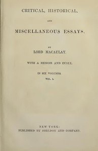 Critical, Historical, and Miscellaneous Essays; Vol. 1: With a Memoir and Index