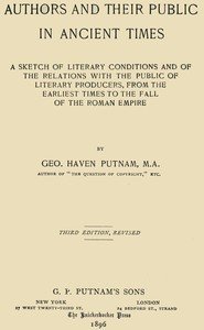 Authors and their public in ancient times : $b a sketch of literary conditions and of the relations with the public of literary producers, from the earliest times to the fall of the Roman Empire