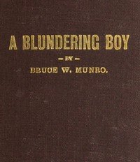 A Blundering Boy: A Humorous Story