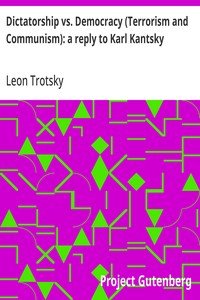Dictatorship vs. Democracy (Terrorism and Communism): a reply to Karl Kantsky