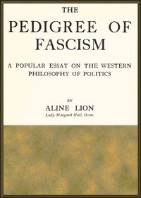The pedigree of fascism : $b A popular essay on the Western philosophy of politics