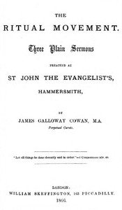 The Ritual Movement: Three plain sermons preached at St. John the Evangelist's, Hammersmith