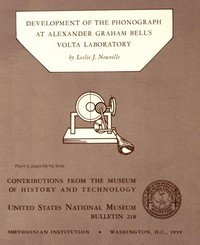 Development of the Phonograph at Alexander Graham Bell's Volta Laboratory: Contributions from the Museum of History and Technology, United States National Museum Bulletin 218, Paper 5, (pages 69-79)