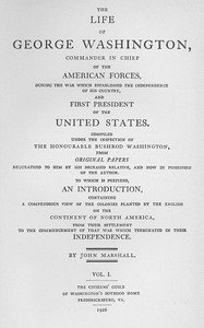 The Life of George Washington, Vol. 1: Commander in Chief of the American Forces During the War; which Established the Independence of his Country and First; President of the United States