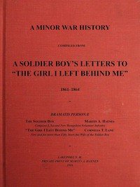 A Minor War History Compiled from a Soldier Boy's Letters to "the Girl I Left Behind Me": 1861-1864