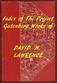 Index of the Project Gutenberg Works of David H. Lawrence