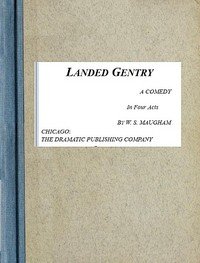 Landed Gentry: A Comedy in Four Acts