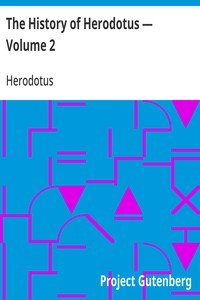 The History of Herodotus — Volume 2