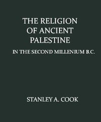The Religion of Ancient Palestine in the Second Millenium B.C.