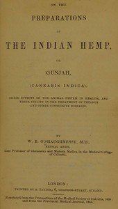 On the Preparations of the Indian Hemp, or Gunjah (Cannabis Indica): Their Effects on the Animal System in Health, and Their Utility in the Treatment of Tetanus and Other Convulsive Diseases