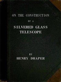 On the Construction of a Silvered Glass Telescope: Fifteen and a half inches in aperture, and its use in celestial photography