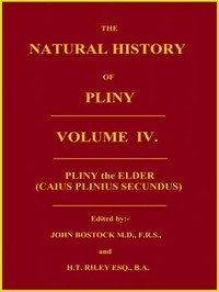 The Natural History of Pliny, Volume 4 (of 6)