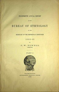 The Ghost-dance religion and the Sioux outbreak of 1890 : $b Fourteenth annual report of the Bureau of Ethnology, part 2.