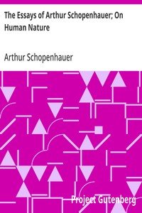 The Essays of Arthur Schopenhauer; On Human Nature