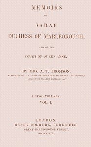 Memoirs of Sarah, Duchess of Marlborough, and of the Court of Queen Anne Vol. 1 (of 2)