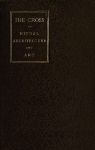 The Cross in Ritual, Architecture and Art