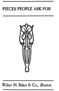 Pieces People Ask For: Serious, Humorous, Pathetic, Patriotic, and Dramatic Selections in Prose and Poetry for Reading and Recitations