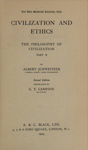 Civilization and ethics : $b The philosophy of civilization, part 2