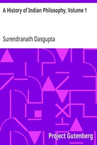 A History of Indian Philosophy, Volume 1