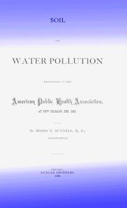Soil and Water Pollution : Presented to the American Public Health Association at New Orleans, Dec. 1880