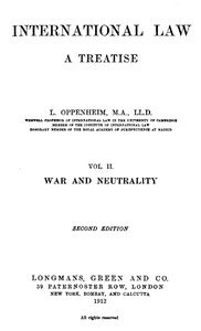 International Law. A Treatise. Volume 2 (of 2): War and Neutrality. Second Edition