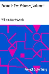 Poems in Two Volumes, Volume 1