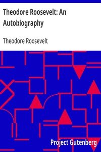 Theodore Roosevelt: An Autobiography