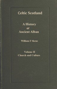 Celtic Scotland : $b A history of ancient Alban. Volume 2 (of 3), Church and culture