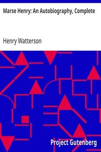 Marse Henry: An Autobiography, Complete
