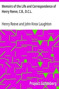 Memoirs of the Life and Correspondence of Henry Reeve, C.B., D.C.L.: In Two Volumes. Volume II.