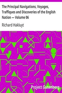 The Principal Navigations, Voyages, Traffiques and Discoveries of the English Nation — Volume 06: Madiera, the Canaries, Ancient Asia, Africa, etc.