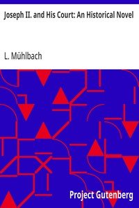 Joseph II. and His Court: An Historical Novel
