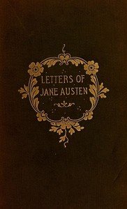 The Letters of Jane Austen: Selected from the compilation of her great nephew, Edward, Lord Bradbourne