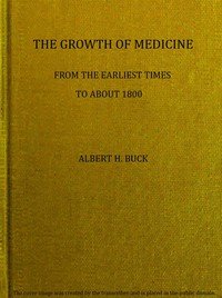 The growth of medicine from the earliest times to about 1800