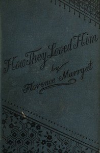 How they loved him, Vol. 1 (of 3) : $b A novel