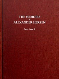 The Memoirs of Alexander Herzen, Parts I and II