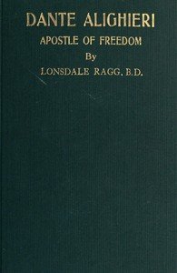 Dante Alighieri, Apostle of Freedom: War-time and Peace-time Essays