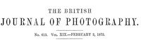 The British Journal of Photography, No. 613, Vol. XIX, February 2, 1872