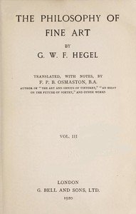 The Philosophy of Fine Art, volume 3 (of 4): Hegel's Aesthetik