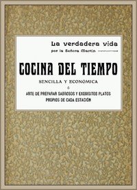 Cocina del tiempo, ó arte de preparar sabrosos y exquisitos platos propios de cada estación