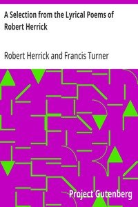 A Selection from the Lyrical Poems of Robert Herrick